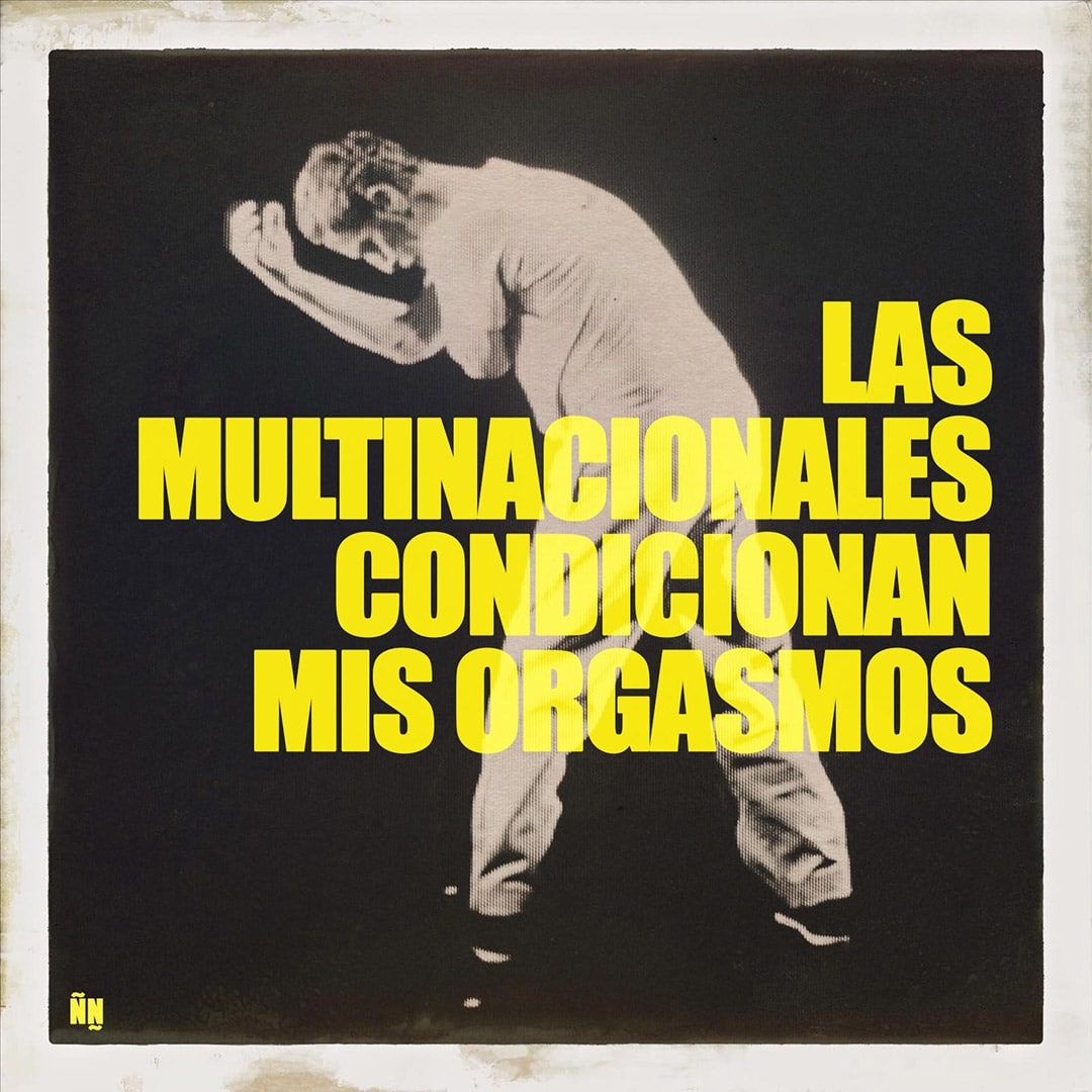 Las multinacionales condicionan mis orgasmos