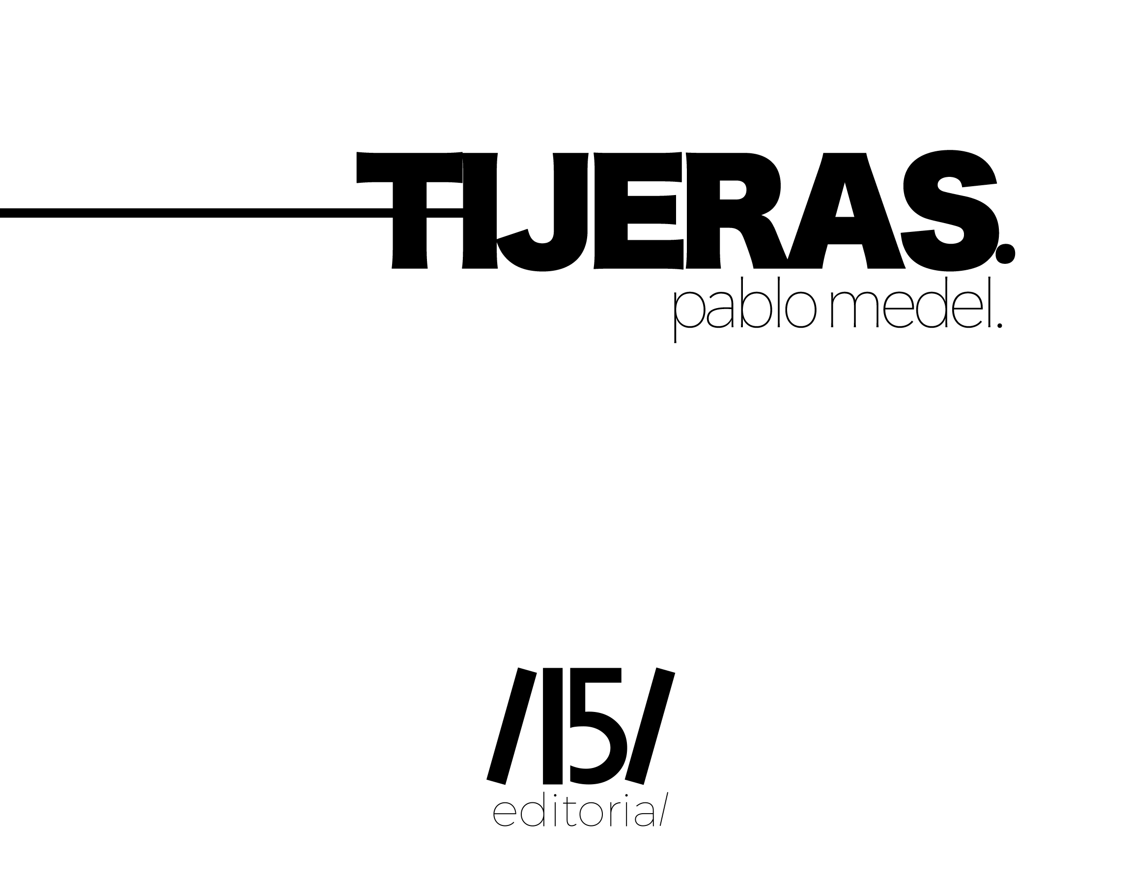 Tijeras, una obra de Pablo Medel en Las Quince Letras Editorial